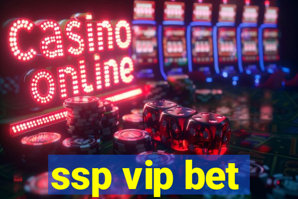 ssp vip bet